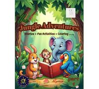 The Jungle Adventures part 1: Stories Fun Activities Animals Coloring Pages and More, Manners Relaxation Easy Bold Cozy and Cute Book for Kids and Adults.