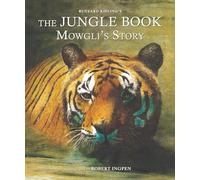 The Jungle Book: Mowgli's Story: A Robert Ingpen Illustrated Classic