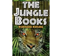 The Jungle Books: The First and Second Jungle Book in One Complete Volume ...