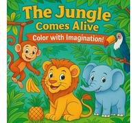 The Jungle Comes Alive Color With Imagination!: Animals, Fruit and Trees
