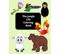 The Jungle Life Coloring Book For Kids Age 4-8: Jungle Book is Interactive and Fun Drawings for kids to Learn and Explore the Jungle Life! 50 Pages Easy to Carry