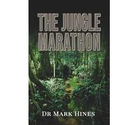 The Jungle Marathon: Ultra Endurance Running in the Heart of the Amazon