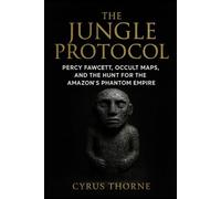 The Jungle Protocol: Percy Fawcett, Occult Maps, and the Hunt for the Amazon’s Phantom Empire