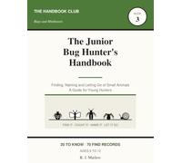 The Junior Bug Hunter's Handbook: A Kids Guide to Insects, Spiders and Minibeasts | Count Legs, Name What You Find, Let It Go | 70 Field Records, 60-Species List, Ages 8-12