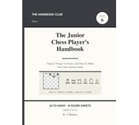 The Junior Chess Player's Handbook: A Kids Guide to Tactics, Checkmates and Writing Down Your Games | 20 Real Board Positions, 3 Questions Before Every Move, 40 Score Sheets | Ages 8-12