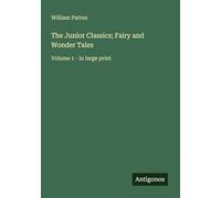 The Junior Classics; Fairy and Wonder Tales: Volume 1 - in large print