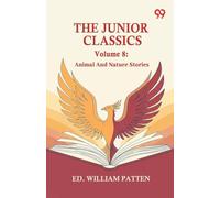 The Junior Classics: Volume 8 Animal And Nature Stories