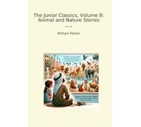The Junior Classics, Volume 8: Animal and Nature Stories