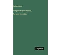 The junior french book: The junior french book