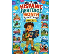 The Junior Hispanic Heritage Month Activity Book: Explore 10 Latin American Countries Through Fun Games, Traditional Foods, and Inspiring Heroes