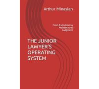 THE JUNIOR LAWYER’S OPERATING SYSTEM: From Execution to Architectural Judgment