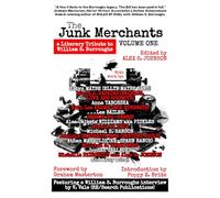 The Junk Merchants: A Literary Tribute to William S. Burroughs Volume 1