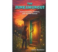 The Junkamungus: A Story of Sparks, Shadows, and Second Chances