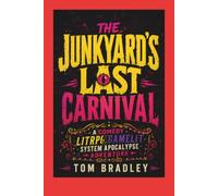 The Junkyard's Last Carnival: A Comedy LitRPG GameLit System Apocalypse Adventure