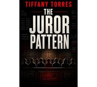 The Juror Pattern: A Legal Thriller About Jury Manipulation, Murder, and Courtroom Conspiracy