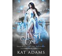 The Just One: A Fated Mate, Bullies to Lovers Fae Romantasy