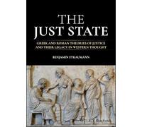 The Just State: Greek and Roman Theories of Justice and Their Legacy in Western Thought