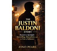 THE JUSTIN BALDONI STORY: Beyond the Spotlight: Storytelling, Masculinity, and the Cost of Influence