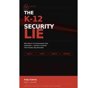 The K-12 Security Lie: Why Most K-12 Environments Stay Vulnerable - and the 4 Controls that Actually Stop Breaches