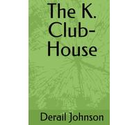 The K. Club-House