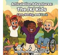 The /k/ Kids: Cam, Becky, and Zack: A Speech Therapy Story Targeting the /k/ Sound in Initial, Medial, and Final Positions