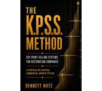 The K.P.S.S. Method: Key Point Selling Systems for Restoration Companies
