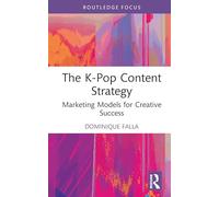The K-Pop Content Strategy: Marketing Models for Creative Success