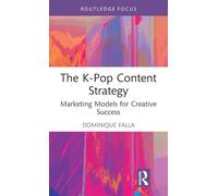 The K-Pop Content Strategy: Marketing Models for Creative Success