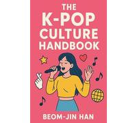 The K-Pop Culture Handbook