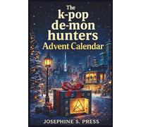 The k-pop de-mon hun-ters Ad-vent Calender: A 25-Day Christmas Countdown Packed With Escape Room Challenges, Tricky Puzzles, Riddles, Quizzes, and Secret Clues to Uncover.