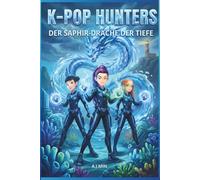 THE K-POP HUNTERS - DER SAPHIR-DRACHE DER TIEFE: Ein Fantasy-Abenteuer mit Sirenengesängen, Meeresmagie und dem Dämon der dunklen Gezeiten - Seoul Idols Saga, Anime-Kunst & Malbuch