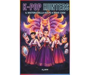 THE K-POP HUNTERS - IL MISTERO DELLA VOLPE A NOVE CODE: Un racconto di maschere, voci rubate e il demone mutaforma delle illusioni - Drama Coreano, Amore per la Moda & Pagine d'Arte da colorare