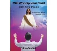 The Kabanyas I WILL WORSHIP JESUS CHRIST With New Poems (Tascabile)