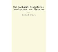 The Kabbalah: its doctrines, development, and literature