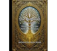 The Kabbalah of Light: Illuminating the Path to Ascension