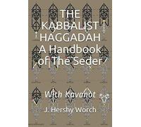 THE KABBALIST HAGGADAH: A Handbook Of The Seder: With Kavanot