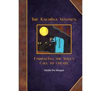 The Kachina Women: Embracing the Soul's Call to Create