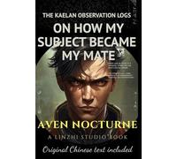 THE KAELAN OBSERVATION LOGS: ON HOW MY SUBJECT BECAME MY MATE: His entries are surgical demolitions of the Kaelan order. - Live now-witness the Commander’s social death.