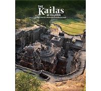 The Kailas at Ellora: A New View of a Misunderstood Masterwork [Mar 01, 2014] Roger Vogler and Peeyush Sekhasaria