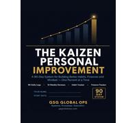 The Kaizen Personal Improvement Planner: A 90-Day System for Building Better Habits, Finances and Mindset - with Daily Logs, Weekly Reviews, a Habit Tracker and Monthly Finance Worksheets