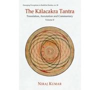 The Kalacakra Tantra Volume II Translation, Annotation and Commentary