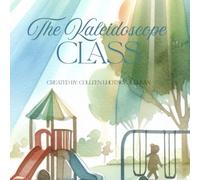 The Kaleidoscope Class: An educational children's book about Neurodiversity in the classroom.