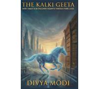 The Kalki Geeta: How I Made AI re-discover Vedanta through Pure Logic