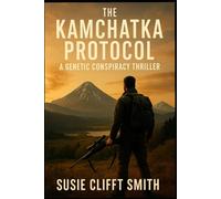 The Kamchatka Protocol: A Genetic Conspiracy. A Soldier’s Redemption. A World on the Brink.