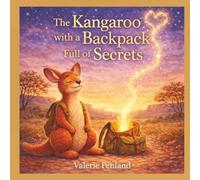 The Kangaroo with a Backpack Full of Secrets: A Story About Worries, Courage, and Learning It's Okay to Share