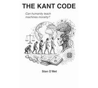 THE KANT CODE: Can humanity teach machines morality?