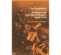 The Kapetanios: Partisans And Civil War In Greece, 1943-1949 - NUOVO