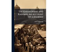The Karakorams and Kashmir. An Account of a Journey