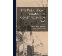 The Karankawa Indians, the Coast People of Texas