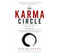 The Karma Circle: BOOK II : Ancient Wisdom for Modern Life: Healing the Past, Breaking Toxic Cycles, and Awakening Conscious Living